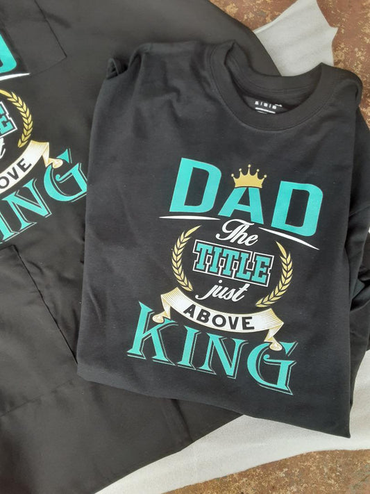 "DAD" the title just above King T shirt BLACK